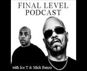 Ice T: Final Level Podcast with Mick Benzo