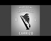 Mariachi Tradicional El Carrizo - Topic
