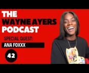 The Wayne Ayers Podcast