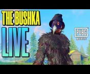 The Bushka