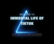 Immortal Life Of TikTok