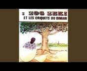 Zog Zeki, Les Criquets du Mimahi - Topic