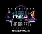 The Grizzly Podcast
