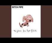 Bitch Pipe - Topic