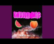 DJ Smashyy u0026 Unga melon - Topic