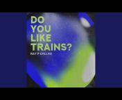 Do You Like Trains? - Topic