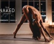 “True Naked Yoga – Intermediate” is a return to the natural and unrestrained practice of nude yoga. Follow along with Daniella in the privacy of your own home as she takes you through this eighteen-minute intermediate sequence, designed to improve core strength and flexibility. Here you will flow through classic sun salutations but also begin to explore more challenging poses like half moon and standing splits, as you continue to develop your nude yoga practice. nnBenefits of naked yoga in