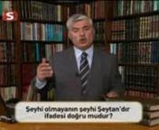 Faruk Beşer&#39;in Mehtap tv&#39;de yayımlanan İslam ve Hayat adlı programından seçmeler: Şeyhi Olmayanın Şeyhi Şeytandır