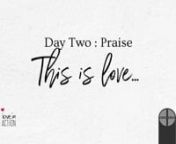 Today our topic is Praise : This is love and our reading comes from 1 Corinthians 13.4-7:nn