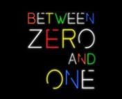 Between Zero And One from film zero