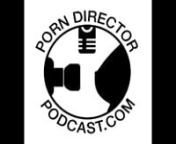 Porn Director Podcast 002 Alana Rains from alana rains