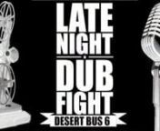 This very special episode of the Late Night Dub Fight was recorded on location at Desert Bus for Hope 6 with help from the cast of Loading Ready Run, Kris Straub, and Synaptic Chaos Theatre.nnAnd of course, the Chat.nnRelive moments from your favourite anime, cartoons and TV shows in a new and hilarious light. This special Late-Night Dub-Fight pits the riders of the Desert Bus against each other to find out who can “improve” classic clips by redubbing them live with their imposing improv ski