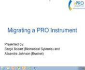 This webinar provides a detailed description of the process for conducting paper to ePRO migration,mode-specific migrations, usability, feasibility and user acceptance testing as well as case studies of successful migrations.n nPresenters: Serge Bodart, MSc (Biomedical Systems) Alisandra Johnson, BS (Bracket)