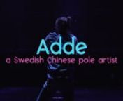 Adde is a Swedish Chinese pole artist. Graduated in June 2014 at DOCH (University of Dance and Circus) in Stockholm, Sweden. 18 years of Circus experience and 10 years on a skateboard has created who Adde is today. Twist master in Chinese pole and proffesional sun tanner in the summer.nnContact: hello@A-dde.comnWebsite: A-dde.comnnArtist: AddenMusic: Ben Smith and Niki Blomberg nFilmed by: Martin Leonard, Emil Dahl and Andreas Lindström