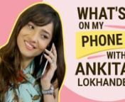What&#39;s on my phone? What&#39;s on Ankita Lokhande&#39;s phone, is it the sexiest photo? Best Instagram throwback picture? Favourite emoticon? Ankita reveals what&#39;s on her phone! Pinkvilla did the impossible, we hacked Ankita Lokhande&#39;s phone and found her sexiest photo taken, the 3rd last picture in the gallery, most used and least used app and more! Watch this video for a sneak peek into what is inside Ankita Lokhande&#39;s phone.nnAnkita Lokhande is an Indian television and film actor. She made her televi