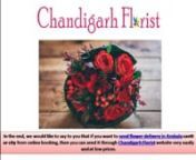 Send flowers to ambala online easily. Chandigarh Florist your own local florist for all your flowers and cakes need. Book flower delivery in Ambala Cantt at any time and also provide online cake delivery in ambala from best cake shop in Ambala.nnhttp://www.chandigarhflorist.co.in/gifts/send-flowers-to-ambala/