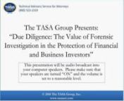 On October 5, 2010, at 2 p.m. EDT, The TASA Group, Inc., in conjunction with criminal analyst Dale Yeager, presented a free, interactive, one-hour webinar, Due Diligence: The Value of Forensic Investigation in the Protection of Financial and Business Investors, for all legal professionals.nnIndictments for Ponzi schemes and investor fraud have been increasing every day. While pundits, Congress and financial experts pinpoint problems with regulatory agencies such as the SEC, the real problem cent