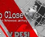 So Close Rap Song &#124; V Desi &#124; Madhi Productionnn#madhi #madhiproduction #VDesi #AmitKVnn---------------------------------------------------------------------------------------------------------------------nnPresenting the official video of new rap song ‘So Close’ by V DESI : The story of an ordinary guy who overcame his critics, obstacles and non-believers. A guy who stopped seeking others approval and validation of his interests to become a rapper because in the long run the only things that