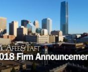 Since our founding in 1952, McAfee &amp; Taft has steadily grown to become one of the largest law firms in the region. And while our practice now has a national reach, our commitment to Oklahoma remains firmly grounded. nnMcAfee &amp; Taft is pleased to announce the recent election of six new shareholders. We are also pleased to have added to our depth of talent by welcoming 15 new attorneys this past year.nnNew shareholders this year are Sasha L. Beling, Emily Wilson Bunting, Brian A. Burget,