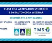 Dysautonomia International was pleased to collaborate with The Mastocytosis Society to host one of our monthly webinars on the complex relationship between mast cells and the autonomic nervous system. We were joined by immunologists Dr. Andrew White, from the Scripps Clinic in southern California, and Dr. Jonathan Bernstein, from the University of Cinncinatti, for an engaging discussion on the topic.Thanks to everyone who participated!