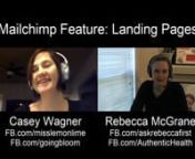 Rebecca McGrane of Authentic Health had a great time exploring the new (Nov. 2017) Landing Page feature of Mailchimp with Casey Wagner of Going Bloom.nnSee if you can catch the extra BONUS tip.nnnCasey and Rebecca met through #TheStrategyAcadamynLink to Rebecca McGrane&#39;s FB page: https://www.facebook.com/authentichealthpro/nLink to Casey Wagner&#39;s FB Page: https://www.facebook.com/goingbloom/nLink to the Strategy Academy: https://www.mystrategyacademy.com/nLink to Mailchimp article about this fea