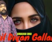 One of my favourite song Dil Diyan Gallan cover song .Listen only on GURU`S MUSIC From the Vocals of Gurbachan Singh.nnI Hope You enjoy it. Please do share,like this song and Kindly subscribe to my channel GURU`S MUSIC for listening and watching to more musicals like this.nncheck out related videos #withoutmusicsongs, #songcover, #bollywoodsongcover, #onlyvocalsnomusic, #songwithoutmusicnn� Original Song Credits:nSong: Dil Diyan GallannSinger: Atif AslamnMusic: Vishal and ShekharnLyrics: Irsha
