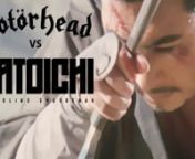 Zatoichi Meets Lemmy - Montage of clips from the 26 film Zatoichi The Blind Swordsman series, mixed to a