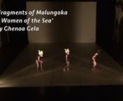 Fragments of Malungoka - Women of the Sea nKeir Choreographic Award 2016nChoreographer Director: Ghenoa GelanCollaborative Performers: Elle Evangelista, Melanie Palomares and Melinda TyquinnOutside Eye: Danielle MicichnAV / LX Design: Toby KnyvettnMusic Composition: Ania ReynoldsnProducer: Force Majeure Dance Theatre CompanynWhat is traditional dance?nIs it dance or is it a way of being?nDoes it only hold a sense tradition when danced by people from that culture?nIf traditional Torres Strait Isl