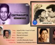 Theme: Chitragupt / Salil Chaudhary / Bappi LehrinSong #2: Aajaa Re Mere Pyaar Ke Raahi…nFilm: Oonche Log (1965)nLyrics: Majrooh SultanpurinMusic: Chitragupta Shrivastava (Chitragupt)nOriginal Singer: Mahendra Kapoor &amp; Lata MnTribute By: Madhukar Mehta &amp; Bandana RaynAudio Mix: Madhukar MehtanVideo Editing: Bob GillnnWhile I had many songs that I could have gone for but as soon as I started searching this duet came across and I instantly fell for it… Bandana ji also endorsed my sugges