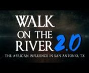 As the first civil settlement in the state of Texas, there are a ton of historical sites and legendary tales that have helped to shape the culture of our community. In the original documentary film Walk on the River: A Black History of the Alamo City we shared the African American experience of San Antonio from the time of Emancipation (roughly 1865) to Integration and the end of Jim Crow segregation. nnIn this second installment, Walk on the River 2.0 The African Influence in San Antonio TX we