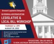 Local Bill &amp; Legislative WorkshopnnThe Broward Legislative will host a Local Bill &amp; Legislative Workshop on August 25, 2022, at 2pm.The purpose of this workshop is to allow the public to learn more about our office and, for wishing to submit a local bill in Broward County, to understand the process.This workshop is also being held to help citizens navigate the legislative process in preparation of the 2023 Legislative Session. This event is free and open to the public.nnWorkshop Faci