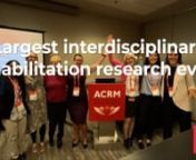 What attendees and presenters say about the world&#39;s largest interdisciplinary rehabilitation research event in the world: ACRM Annual FALL Conference... n“I’m really loving the energy &amp; the passion...