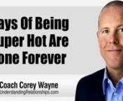 How a woman perceives that her days of being super hot are gone forever and how this influences her self-perception of beauty and desirability as she ages.nnIn this video coaching newsletter I discuss an email from a woman who recently got out of a nine-year relationship, and before that she was with her ex-husband for twenty years. She is fifty-two and now a single mom. She questions why I put so much emphasis on looks and hot girls. Why? She obviously has an emotional charge or feels insecure