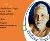Sri Muruganar, the foremost disciple of Bhagavan Sri Ramana Maharshi, had written a small book in Tamil, a collection of ninety-six sayings, that bears the title &#39;cātakarkkuriya cattāṉa neṟikaḷ&#39; or &#39;The Disciplines that are Essential in the Spiritual Aspirant&#39;. This book expounds Bhagavan Sri Ramana Maharishi&#39;s teachings in a practical manner.nnRobert Butler translated this work in 2020. nnOn March 13, 2021, a satsang was held via online video conferencing in which we discussed the 10th,