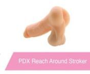 https://www.pinkcherry.com/products/pdx-reach-around-stroker (PinkCherry USA)nhttps://www.pinkcherry.ca/products/pdx-reach-around-stroker (PinkCherry Canada)nnHonestly, butt sex-simulating strokers aren&#39;t hard to come by. There are lots of masturbators featuring butts out there in the world (and on our site), and most of them are great! However, many of those fine strokers do not include a cock to play with. This one does! Reach for Pipedream Extreme&#39;s Reach Around when you or your penis owning