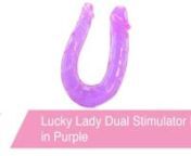 https://www.pinkcherry.com/products/lucky-lady-dual-stim-dildo-in-purple (PinkCherry US)nhttps://www.pinkcherry.ca/lucky-lady-dual-stim-dildo-in-purple (PinkCherry Canada)nnDeviously curved into a dramatic shape designed to perfectly penetrate two female sweet spots simultaneously, the seriously sexy Lucky Lady Dual Stimulator is absolutely set to satiate some demanding stimulation cravings.nnLifelike at both ends, the Lucky is noticeably thicker at one end and nice and sleek at the other- use e