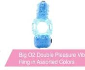 https://www.pinkcherry.com/products/big-o2-double-pleasure-vibrating-ring (PinkCherry US) nhttps://www.pinkcherry.ca/products/big-o2-double-pleasure-vibrating-ring (PinkCherry Canada)nn Double up on pleasure, as you both get ultra stimulated with the Big O2. This soft, stretchy cock ring is comfortable and user friendly, with 2 separate textured, vibrating nodes, one vertical and one horizontal. When it&#39;s snugly situated at the base of the penis, the vertical area is positioned perfectly to buzz