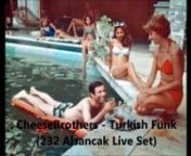 CheeseBrothers Turkish Funk 232 Alsancak Live Set - YouTube from turkish tube