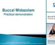 Audio transcription for the Buccal Midazolam video.nnHello, my name is Gemma Farrand, and I&#39;m one of the Special Needs School Nurses for Cambridgeshire Community Services. This presentation will demonstrate how to effectively give Buccal Midazolam. You should have already done the online theory behind this before watching this demonstration. A seizure, also known as a fit or convulsion, is an episode of abnormal electrical activity in the brain.nnBucal means that the medicine is administered int