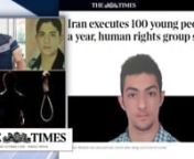 تایمز لندن سالانه بیش از ۱۰۰ جوان بطور مخفیانه و بر خلاف قوانین بین المللی در ایران اعدام می شوندـ۶دی ۱۴۰۰