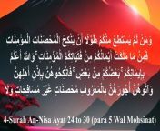 &#124;Surah An-Nisa&#124;Al Nisa Surah&#124;surah nisa&#124; Ayat &#124;24-30 by Syed Saleem&#124;&#60;br/&#62;Islam Official 146,surah an nisa, surat an nisa, surah al nisa, al qur an an nisa, an nisa 4 34, al quran online, holy quran, koran, quran majeed, quran sharif&#60;br/&#62;&#60;br/&#62;The surah that enshrines the spiritual-, property-, lineage-, and marriage-rights and obligations of Women. It makes frequent reference to matters concerning women (An nisāʾ), hence its name. The surah gives a number of instructions, urging justice to children and orphans, and mentioning inheritance and marriage laws. In the first and last verses of the surah, it gives rulings on property and inheritance. The surah also talks of the tensions between the Muslim community in Medina and some of the People of the Book (verse 44 and verse 61), moving into a general discussion of war: it warns the Muslims to be cautious and to defend the weak and helpless (verse 71 ff.). Another similar theme is the intrigues of the hypocrites (verse 88 ff. and verse 138 ff.)&#60;br/&#62;The surah An Nisa/ Al Nisa is also known as The Woman&#60;br/&#62;Note on the Arabic text: - While every effort has been made for the Arabic text to be correct, it has been copied from AlQuran.info &amp; quran.com, however due to software restrictions and Arabic font issues there may be errors in ayahs, for which we seek Allah’s forgiveness.&#60;br/&#62;