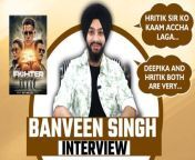 Banveen Singh Exclusive Interview: Talks about his Role in Fighter, Hrithik Roshan, Deepika Padukone. Watch Video to know more &#60;br/&#62; &#60;br/&#62;#BanveenSingh #BanveenSinghInterview #FighterActorInterview &#60;br/&#62;~HT.178~PR.130~