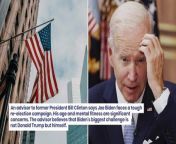 An advisor to former President Bill Clinton says Joe Biden faces a tough re-election campaign. His age and mental fitness are significant concerns. The advisor believes that Biden’s biggest challenge is not Donald Trump but himself.