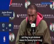 Boston Celtics fans booed the Dallas Mavericks&#39; Kyrie Irving and Jaylen Brown wants the same for every star