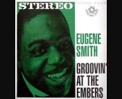 Groovin&#39; At The Embers - Gone Records (1959)&#60;br/&#62;&#60;br/&#62;Drums – Jackie Williams &#60;br/&#62;Piano – Eugene Smith &#60;br/&#62;&#60;br/&#62;