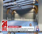 Inihahanda na ang training camp sa France para sa mga atletang Pinoy na maglalaro sa 2024 Paris Olympics.&#60;br/&#62;&#60;br/&#62;&#60;br/&#62;24 Oras Weekend is GMA Network’s flagship newscast, anchored by Ivan Mayrina and Pia Arcangel. It airs on GMA-7, Saturdays and Sundays at 5:30 PM (PHL Time). For more videos from 24 Oras Weekend, visit http://www.gmanews.tv/24orasweekend.&#60;br/&#62;&#60;br/&#62;#GMAIntegratedNews #KapusoStream&#60;br/&#62;&#60;br/&#62;Breaking news and stories from the Philippines and abroad:&#60;br/&#62;GMA Integrated News Portal: http://www.gmanews.tv&#60;br/&#62;Facebook: http://www.facebook.com/gmanews&#60;br/&#62;TikTok: https://www.tiktok.com/@gmanews&#60;br/&#62;Twitter: http://www.twitter.com/gmanews&#60;br/&#62;Instagram: http://www.instagram.com/gmanews&#60;br/&#62;&#60;br/&#62;GMA Network Kapuso programs on GMA Pinoy TV: https://gmapinoytv.com/subscribe