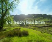 GPs Treating Rural Britain S01E01
