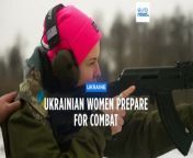 Ukrainian women want to be prepared for the front line in case their country needs them.