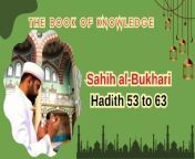 Discover more about Islam with this helpful video exploring Hadiths 53-63 from Sahih Al-Bukhari&#39;s Book of Knowledge. Learn more about what Prophet Muhammad (ﷺ) taught and make your faith stronger.&#60;br/&#62;&#60;br/&#62;#VoiceOfFaith #SahihAlBukhari #Hadiths #IslamicWisdom #Knowledge #Faith #EnglishTranslation #IslamicStudies #islamicteachings #trending #viral #islam #religion #explore