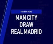 Manchester City vs Real Madrid headline UCL quarterfinals draw from draw hot girl videoesd call girl keya nud